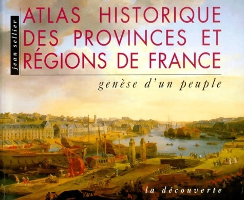 Atlas historique des provinces et regions de France - Jean Sellier - Livre