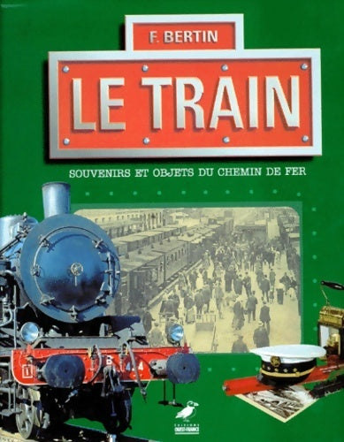 Livrenpoche : Le train : Souvenirs et objets du chemin de fer - François Bertin - Livre