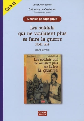 Livrenpoche : Les soldats qui ne voulaient plus se faire la guerre Noël 1914 d'eric simard : Dossier pédagogique cycle 3 - Eric Simard - Livre