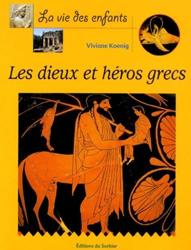 Livrenpoche : Les dieux et héros grecs - Viviane Koenig - Livre