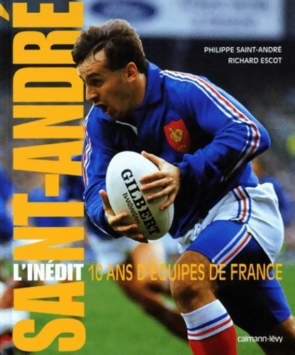 Livrenpoche : Saint-andré l'inédit : 10 ans d'équipes de France - Richard Escot - Livre