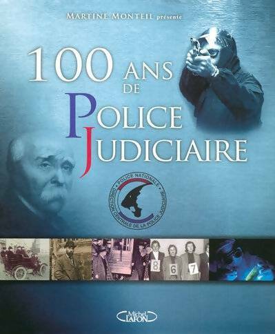 Livrenpoche : 100 ans de police judiciaire - Martine Monteil - Livre