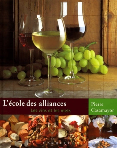 Livrenpoche : L'école des alliances : Les vins et les mets - Pierre Casamayor - Livre