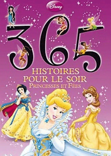 Livrenpoche : 365 histoires pour le soir princesses et fées - Walt Disney - Livre