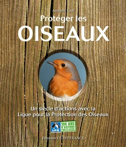 Livrenpoche : Protéger les oiseaux : Un siècle d'actions avec la ligue pour la protection des oiseaux (1dvd) - Antoine Cadi - Livre