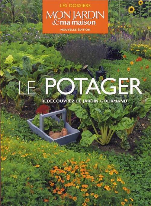 Le potager : Redécouvrez le jardin gourmand - Annie Lagueyrie - Livre
