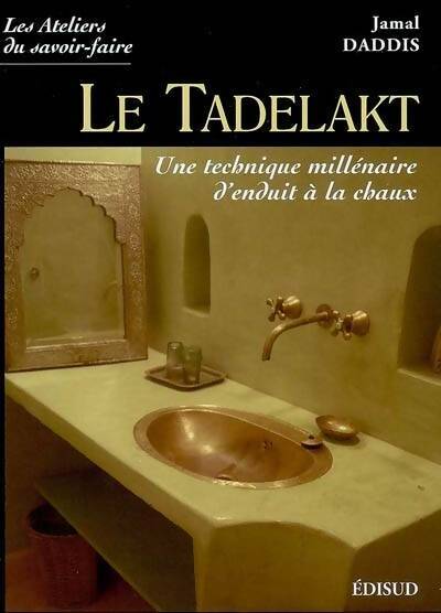 Livrenpoche : Le tadelakt : Une technique millénaire d'enduit à la chaux - Jamal Daddis - Livre