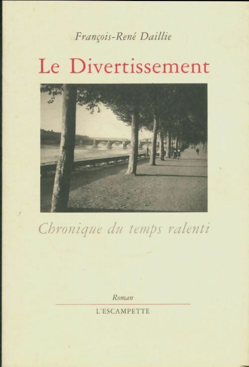 Livrenpoche : Le divertissement. Chronique du temps ralenti - René Daillie - Livre