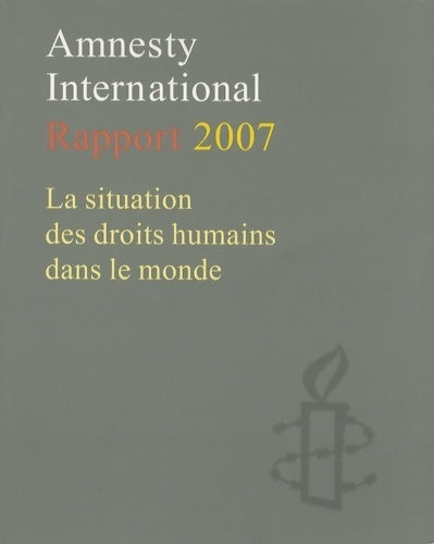 Livrenpoche : Rapport 2007 : La situation des droits humains dans le monde - Amnesty International - Livre