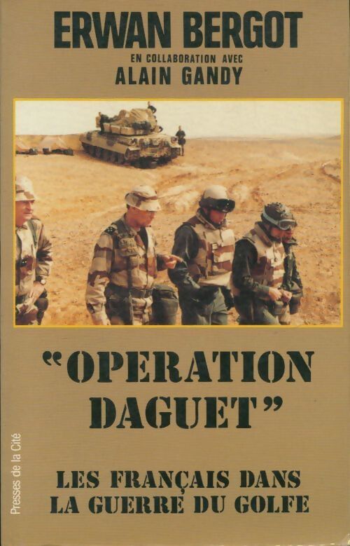 Opération daguet : Les français dans la guerre du golfe - Erwan Bergot - Livre
