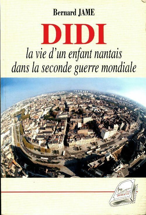 Livrenpoche : Didi. La vie d'un enfant nantais dans la seconde guerre mondiale - Bernard Jame - Livre