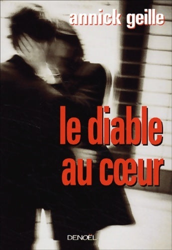 Livrenpoche : Le diable au coeur - Annick Geille - Livre