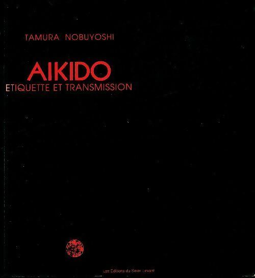 Livrenpoche : Aïkido. Etiquette et transmission - Tamura Nobuyoshi - Livre