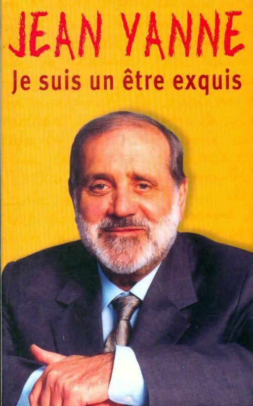 Livrenpoche : Je suis un être exquis - Yanne - Livre