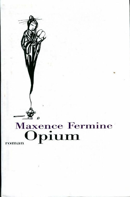 Livrenpoche : Opium - Maxence Fermine - Livre