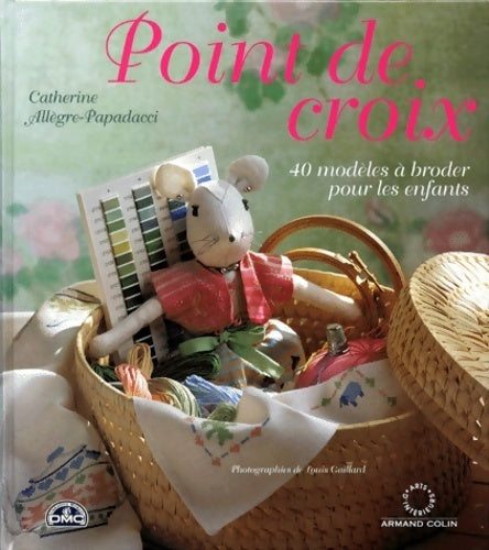 Livrenpoche : Point de croix 40 modèles à broder pour les enfants - Catherine Allègre-papadacci - Livre