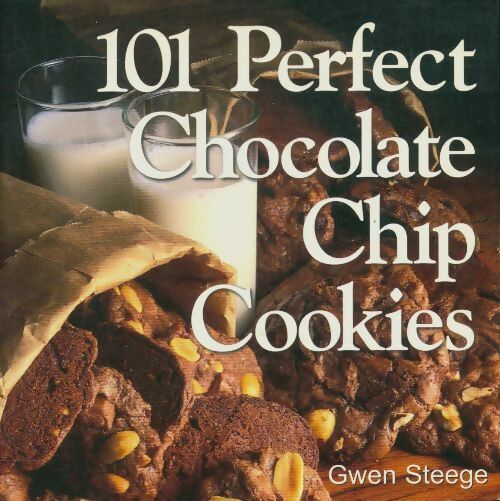 Livrenpoche : 101 perfect chocolate chip cookies - Gwen Steege - Livre