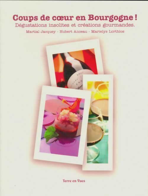 Livrenpoche : Coups de coeur en Bourgogne ! Dégustations insolites et créations gourmandes - Martial Jacquey - Livre