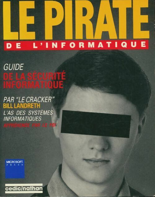 Livrenpoche : Le pirate de l'informatique : Guide de la sécurité informatique - Bill Landreth - Livre