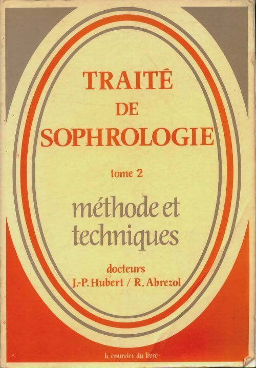 Livrenpoche : Traité de sophrologie Tome II : Méthodes et pratiques - Jean-Pierre Hubert - Livre