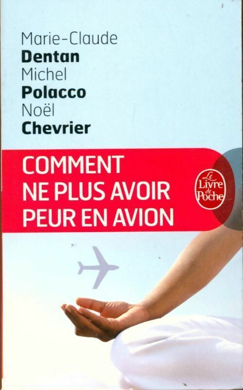 Livrenpoche : Comment ne plus avoir peur en avion - Michel Polacco, N. Chevrier, M.-C. Dentan - Livre