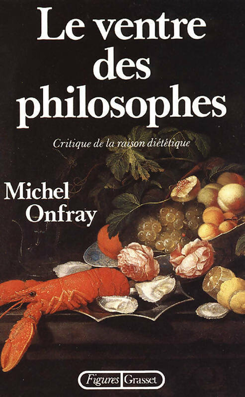 Le ventre des philosophes - Michel Onfray - Livre