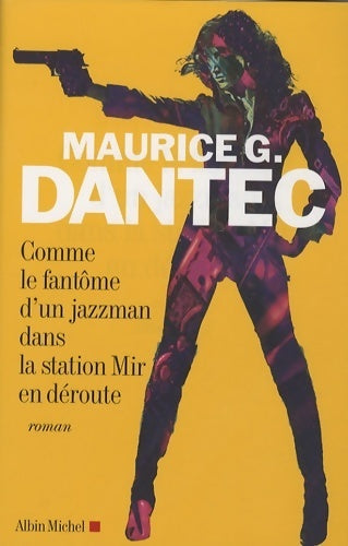 Livrenpoche : Comme le fantôme d'un jazzman dans la station Mir en déroute - Maurice G. Dantec - Livre