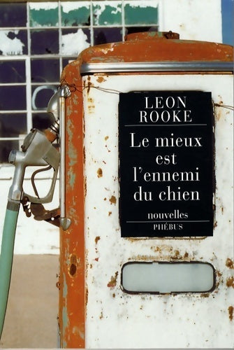 Livrenpoche : Le mieux est l'ennemi du chien - Leon Rooke - Livre