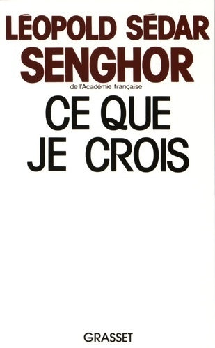 Livrenpoche : Ce que je crois - Léopold Sédar Senghor - Livre