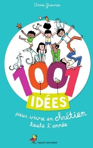 Livrenpoche : 1001 idées pour vivre en chrétien toute l'année - Anne Gravier - Livre