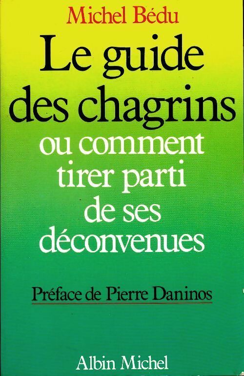 Livrenpoche : Le guide des chagrins ou comment tirer parti de ses déconvenues - Michel Bédu - Livre