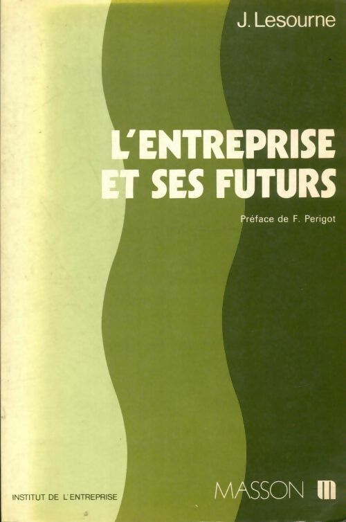 Livrenpoche : L'entreprise et ses futurs : Comment la voient les chefs d'entreprise comment l'imagine la prospective - Jacques Lesourne - Livre