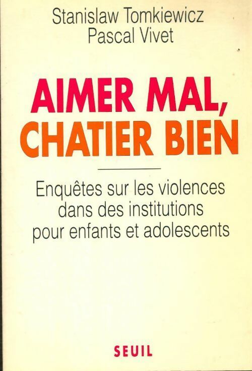 Livrenpoche : Aimer mal châtier bien : Enquêtes sur les violences dans les institutions pour les enfants et adolecents - Stanislaw Tomkiewicz - Livre