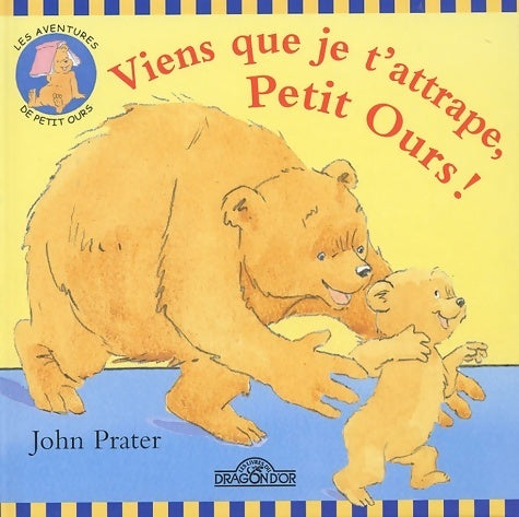 Livrenpoche : Viens que je t'attrape petit ours ! - John Prater - Livre