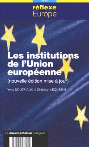 Livrenpoche : Les institutions de l'Union Européenne - Christian Lequesne, Yves Doutriaux - Livre