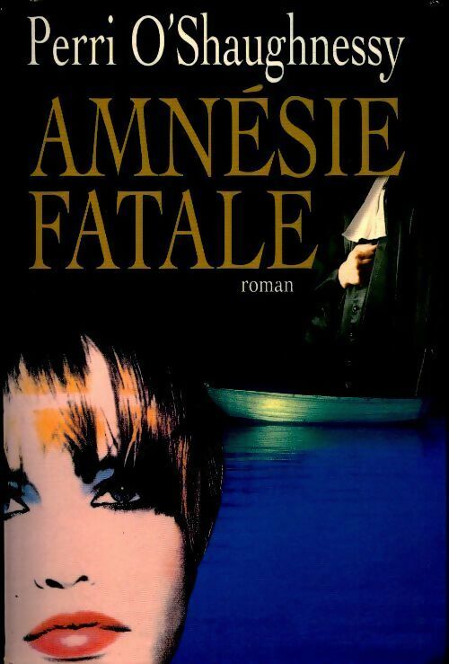 Livrenpoche : Amnésie fatale - Perri O'Shaughnessy - Livre