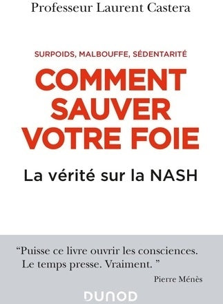 Comment sauver votre foie - la vérité sur la nash : La vérité sur la nash - Pr Laurent Castera - Livre