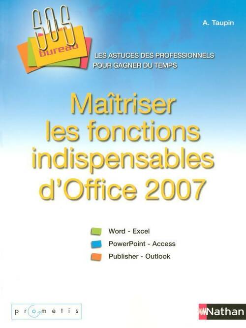 Livrenpoche : Maîtriser les fonctions indispensables d'office 2007 sos bureau ! livre - Agnès Taupin - Livre