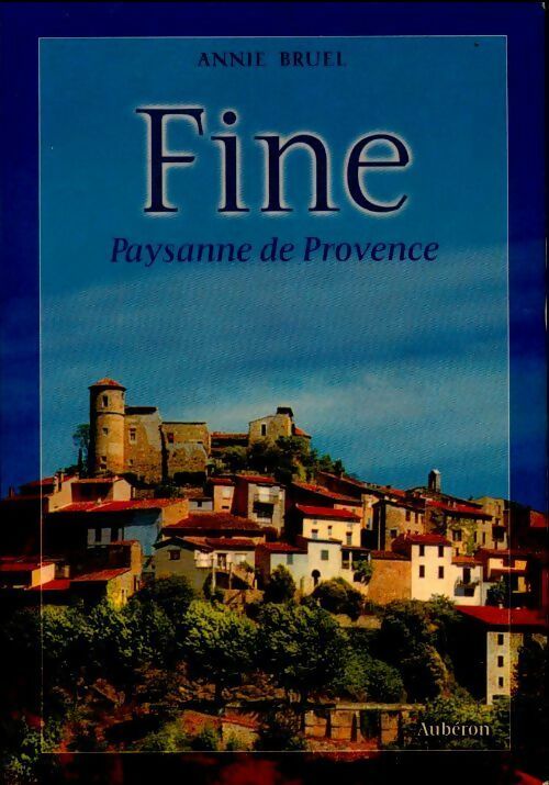 Livrenpoche : Fine paysanne de Provence - Annie Bruel - Livre