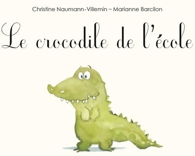 Le crocodile de l'école - Christine Naumann-Villemin - Livre