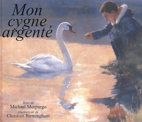 Livrenpoche : Mon cygne argenté - Michael Morpurgo - Livre