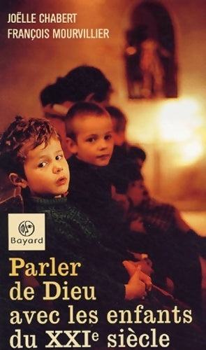 Livrenpoche : Parler de dieu avec les enfants du xxi ème siècle - Joëlle Chabert François Mourvillier - Livre