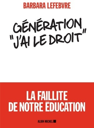Livrenpoche : Génération «j'ai le droit » : La faillite de notre éducation - Barbara Lefebvre - Livre