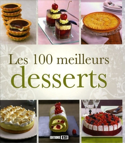 Livrenpoche : Les 100 meilleurs desserts - Editions Esi - Livre