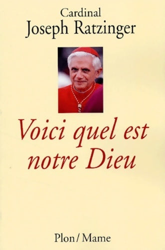 Livrenpoche : Voici quel est notre dieu. Croire et vivre aujourd'hui - Benoît XVI - Livre