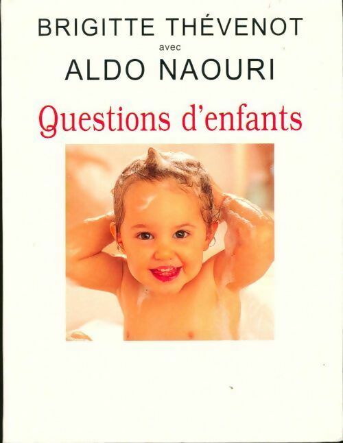Livrenpoche : Questions d'enfants - Thévenot Brigitte ? Naouri Aldo - Livre