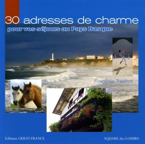 Livrenpoche : 30 adresses de charme pour vos séjours au pays basque - François Trasbot - Livre