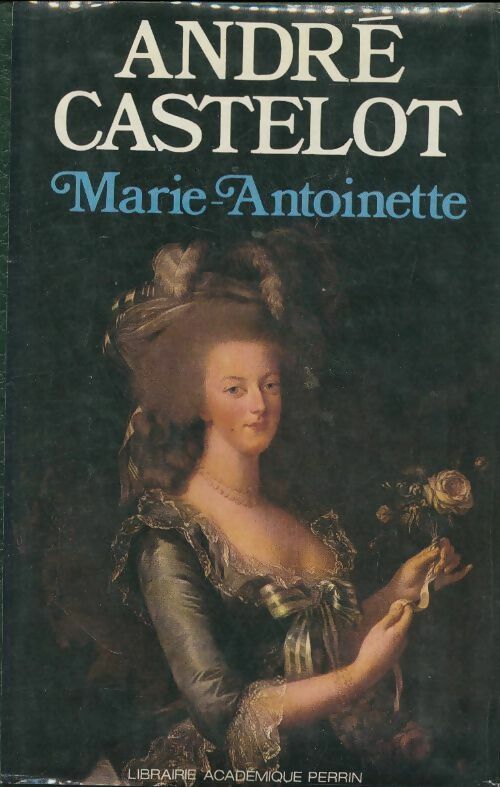 Livrenpoche : Marie-Antoinette - André Castelot - Livre