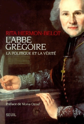L'abbé grégoire : La politique et la vérité - Rita Hermon-belot - Livre