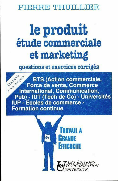 Livrenpoche : Le produit : Etude commerciale et marketing questions et exercices corrigés [bts... Iut... Universités - Pierre Thuillier - Livre